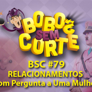 BSC-capa-podcast-79-relacionamentos-com-pergunte-a-uma-mulher